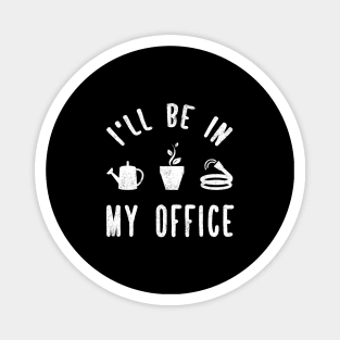 I'll be in my office Magnet